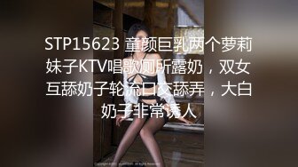 小鲜肉系列之第四期 大战97年巨乳肥臀妹妹 这个姿势夹的紧 一般人会秒射