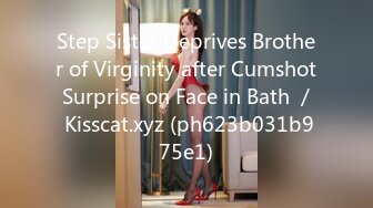 Step Sister Deprives Brother of Virginity after Cumshot Surprise on Face in Bath ／ Kisscat.xyz (ph623b031b975e1)